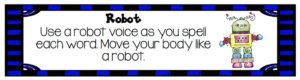 A template that shows students how to act like robot when they are practicing spelling words
