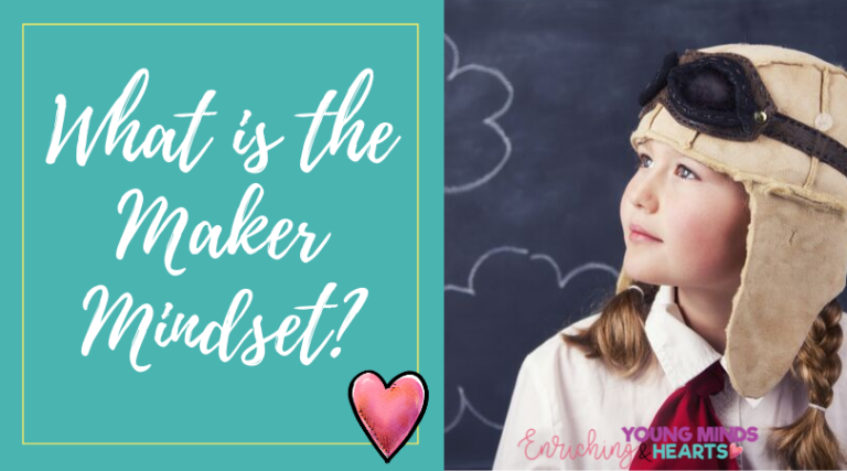 The Maker Mindset - Enriching Young Minds & Hearts